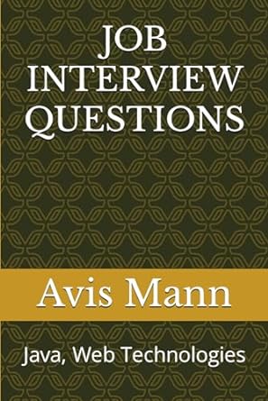 job interview questions java web technologies 1st edition avis mann b0cpw629jc, 979-8871316818