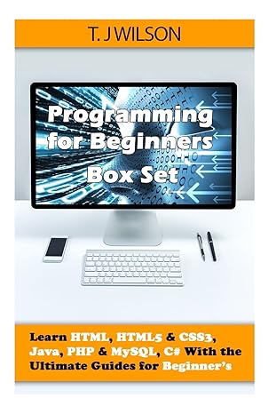 programming for beginners box set learn html html5 and css3 java php and mysql c# with the ultimate guides