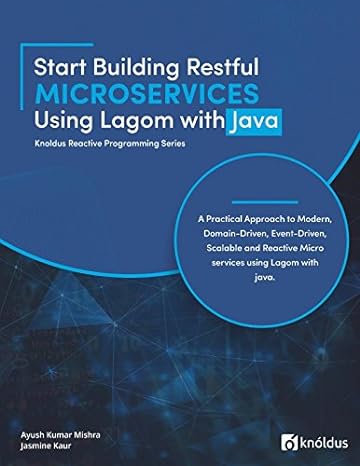 start building restful microservices using lagom with java a practical approach to modern domain driven event