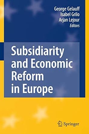 subsidiarity and economic reform in europe 1st edition george gelauff ,isabel grilo ,arjan lejour 3642095933,