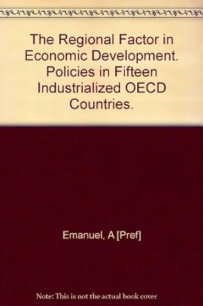 the regional factor in economic development policies in fifteen industrialized oecd countries 1st edition a:
