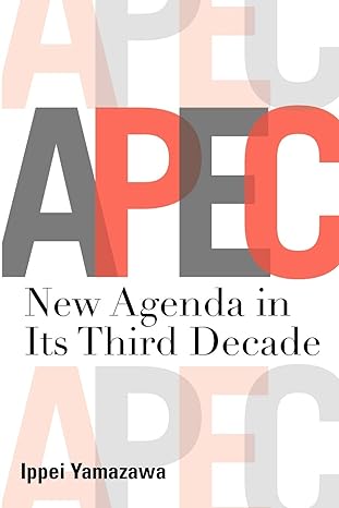 apec new agenda in its third decade 1st edition ippei yamazawa 9814311634, 978-9814311632
