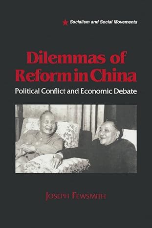 dilemmas of reform in china political conflict and economic debate 1st edition joseph fewsmith 1563243288,