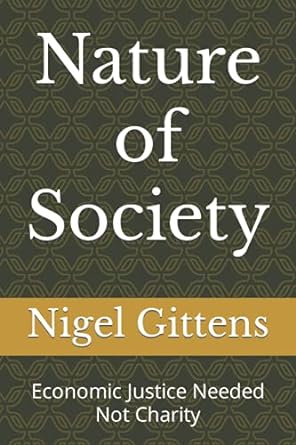 nature of society economic justice needed not charity 1st edition nigel gittens 979-8468898741