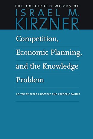 competition economic planning and the knowledge problem 1st edition israel m. kirzner ,peter j. boettke