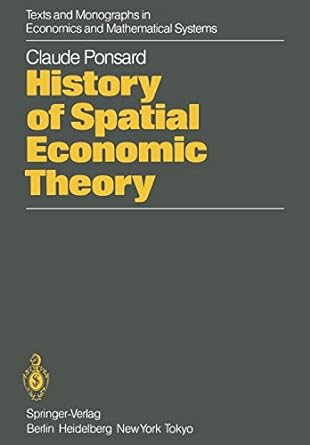 history of spatial economic theory 1st edition c. ponsard ,b.h. stevens ,m. chevaillier ,j.p. pujol