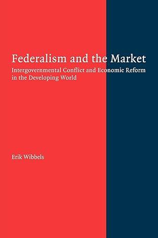federalism and the market intergovernmental conflict and economic reform in the developing world 1st edition