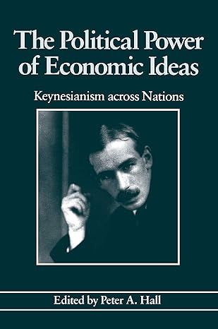 The Political Power Of Economic Ideas Keynesianism Across Nations
