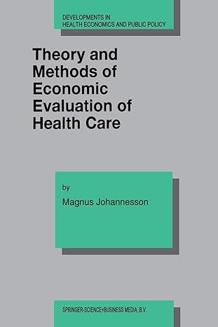 theory and methods of economic evaluation of health care 1st edition magnus johannesson 1441947574,