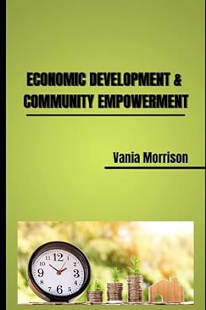 economic development and community empowerment 1st edition vania morrison 979-8479051012