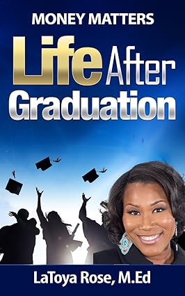 money matters life after graduation 1st edition latoya rose 0692690859, 978-0692690857