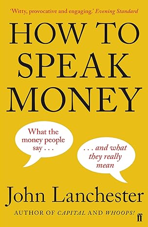 how to speak money 1st edition john lanchester john lanchester 0571309844, 978-0571309849