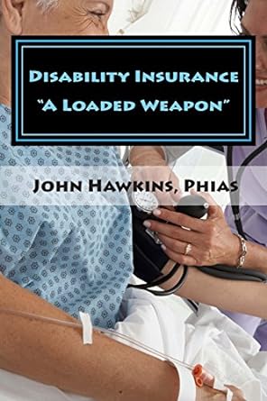 disability insurance a loaded weapon 1st edition sr. hawkins, john m. 1494406934, 978-1494406936