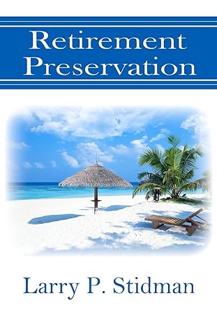 retirement preservation 1st edition larry p. stidman 1456521381, 978-1456521387