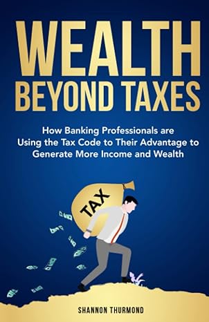 wealth beyond taxes 1st edition shannon thurmond 979-8797739012
