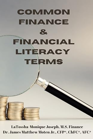 common finance and financial literacy terms 1st edition latossha-monique joseph ,dr. james matthew moten jr.