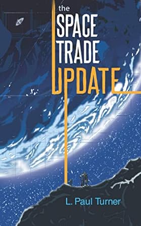 the space trade updates 1st edition l paul turner ,adrienne ellis ,michael wrigley 1723716979, 978-1723716973