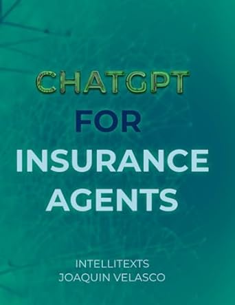 chatgpt for insurance agents 1st edition intelli texts ,joaquin velasco 979-8398253979