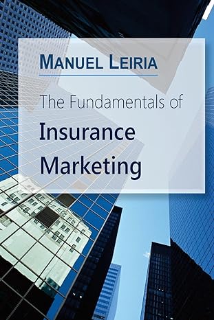 the fundamentals of insurance marketing 1st edition manuel leiria 1533697442, 978-1533697448