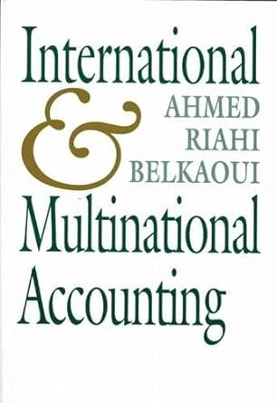 multinational accounting 1st edition ahmed riahi-belkaoui 1861524218, 978-1861524218
