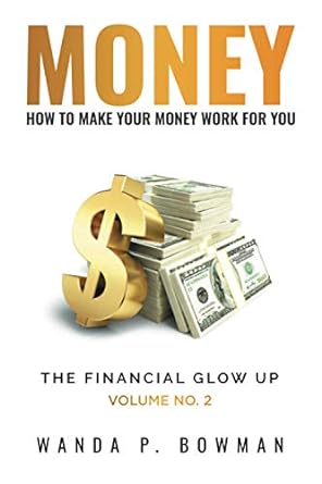 money how to make your money work for you 1st edition wanda patrice bowman 1736531506, 978-1736531501