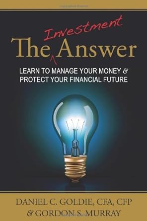 the investment answer 1st edition daniel c. goldie ,gordon s. murray 0982894708, 978-0982894705