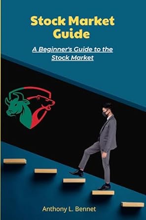 stock market guide 2023 a beginners guide to the stock market 1st edition anthony bennet 979-8851860195