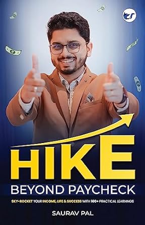 hike beyond paycheck sky rocket your income life and success with 100+ practical learnings 1st edition saurav
