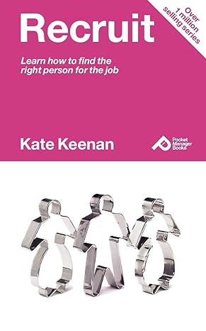recruit learn how to find the right person for the job 1st edition kate keenan 190917954x, 978-1909179547