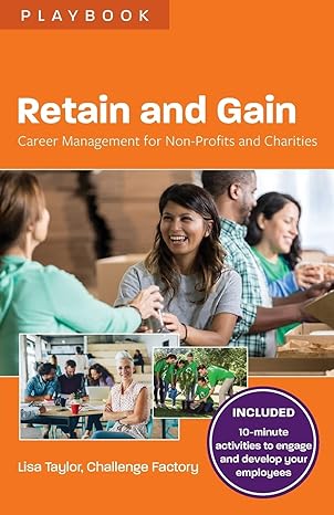 retain and gain career management for non profits and charities 1st edition lisa taylor 1988066379,