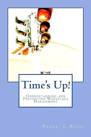 times up understanding and preventing workplace harassment 1st edition paula j ricci 1986599477,