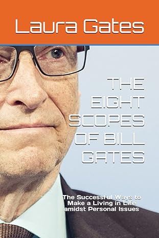 the eight scopes of bill gates the successful ways to make a living in life amidst personal issues 1st