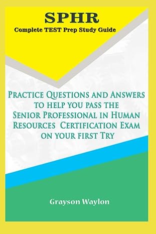 sphr complete test prep study guide practice questions and answers to help you pass the senior professional