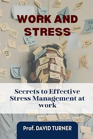 work and stress secrets to effective stress management at work 1st edition prof david turner b0b92hcpg2,