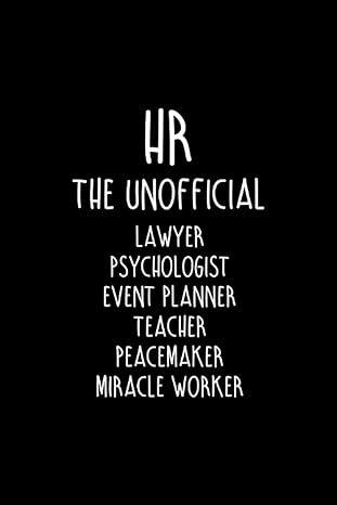 hr the unofficial lawyer psychologist event planner teacher peacemaker miracle worker 1st edition dorfos