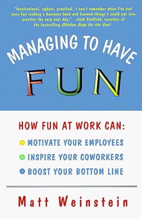 managing to have fun how fun at work can motivate your employees inspire your coworkers and boost your bottom