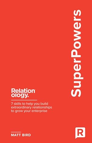 superpowers 7 skills to help you build extraordinary relationships to grow your enterprise 1st edition matt