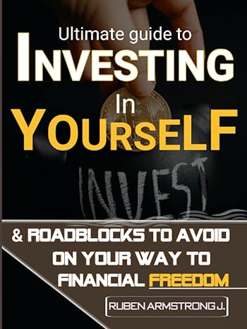 ultimate guide to investing in yourself and roadblocks to avoid on way to financial freedom the ultimate