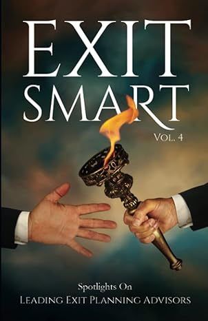 exit smart vol 4 spotlights on leading exit planning advisors 1st edition richard strautman ,larry swanson