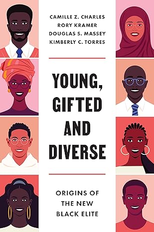 young gifted and diverse origins of the new black elite 1st edition camille z charles ,douglas s massey