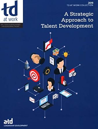 a strategic approach to talent development 1st edition atd 1949036782, 978-1949036787
