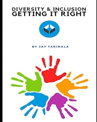 diversity and inclusion getting it right 1st edition jay tarimala b08b7g43wy, 979-8654180704