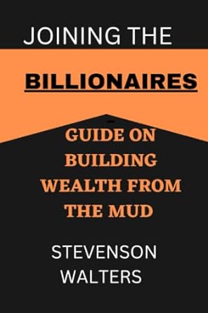joining the billionaires 1st edition stevenson walters 979-8367717556