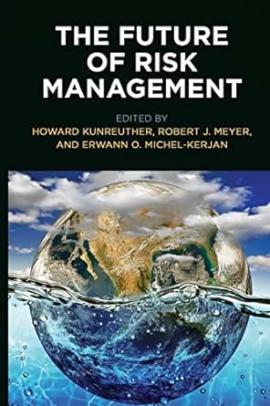 the future of risk management 1st edition howard kunreuther ,robert j. meyer ,erwann o. michel-kerjan