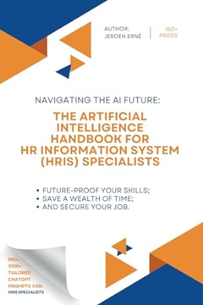 the artificial intelligence handbook for hr information system specialists future proof your skills save a