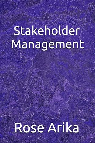 stakeholder management 1st edition rose arika b0cpd58hd9, 979-8870657509