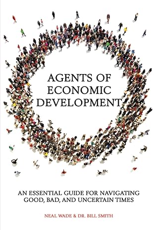 agents of economic development an essential guide for navigating good bad and uncertain times 1st edition