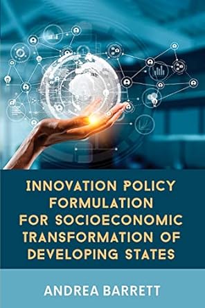 innovation policy formulation for socioeconomic transformation of developing states 1st edition andrea