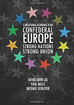 confederal europe a relational economic plan strong nations strong union 1st edition david john lee , paul