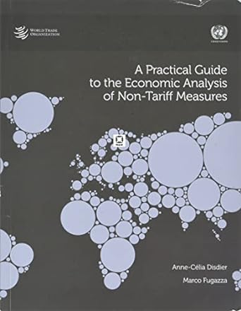 a practical guide to the economic analysis of non tariff measures 1st edition world trade organization